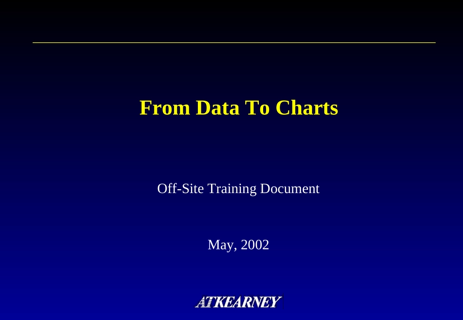 科尔尼《Off-Site Training Document---From Data To Charts》127页.ppt_第1页
